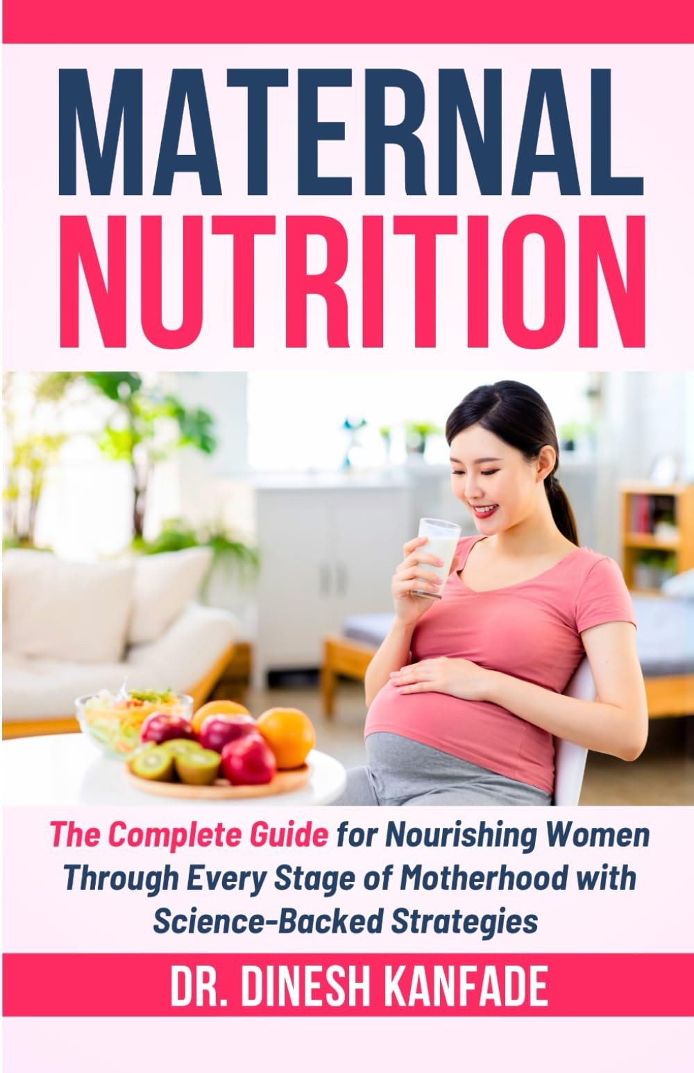MATERNAL NUTRITION: The Complete Guide for Nourishing Women Through Every Stage