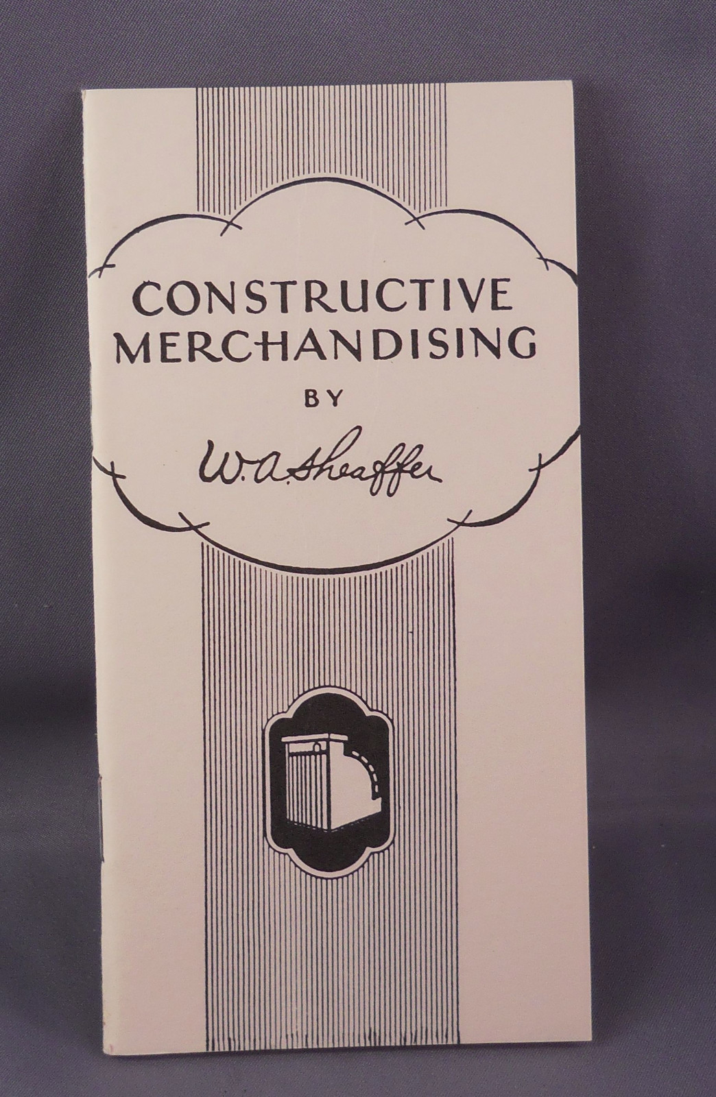 Sheaffer book--Constructive Merchandising by W.A. Sheaffer
