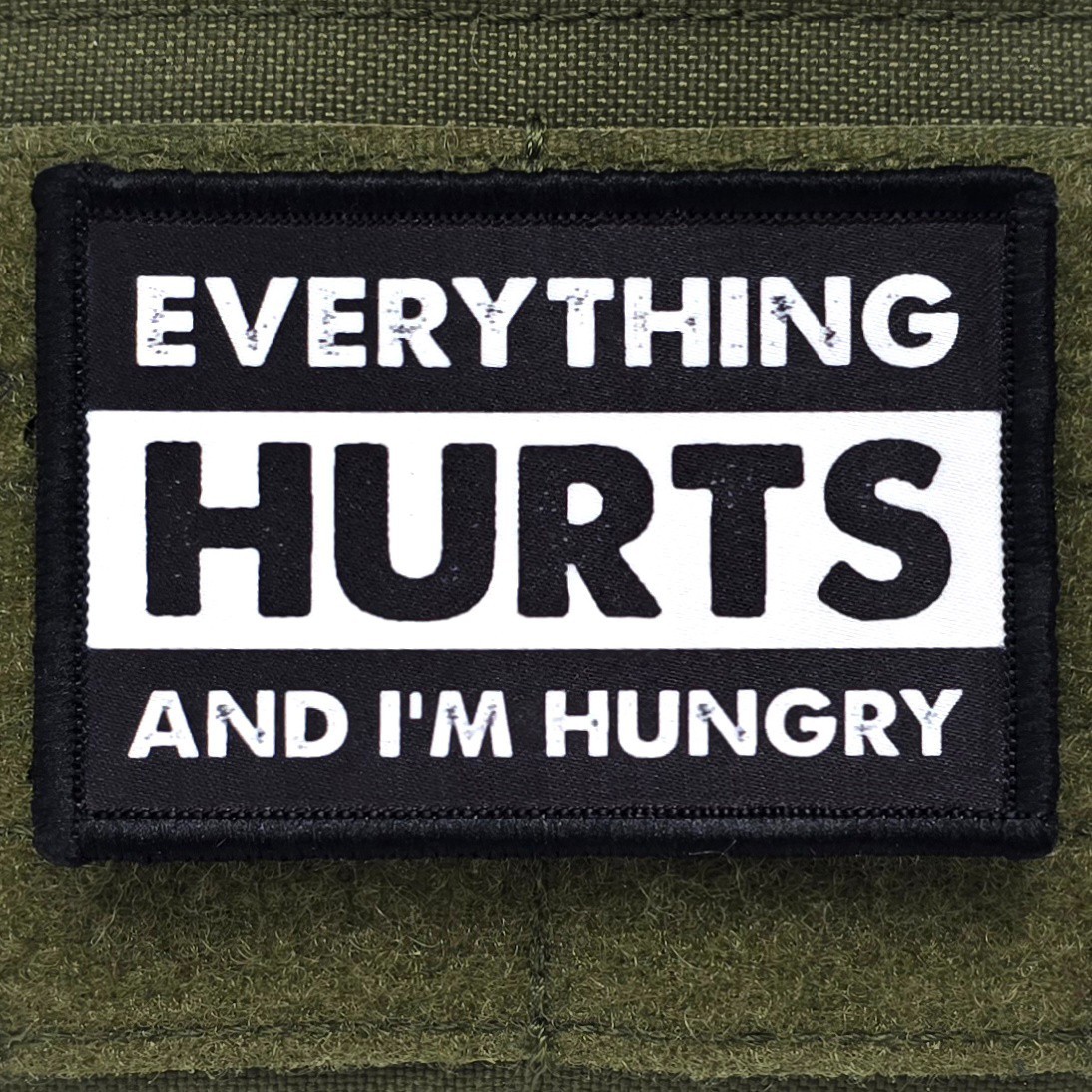 Everything Hurts And I'm Hungry Patch Moral Funny Tactical Hook & Loop 3x2