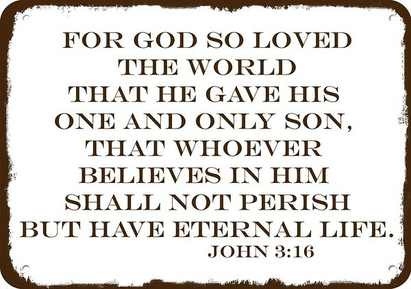 John 3:16 For God so loved the world He gave His Son Jesus DECORATIVE METAL SIGN