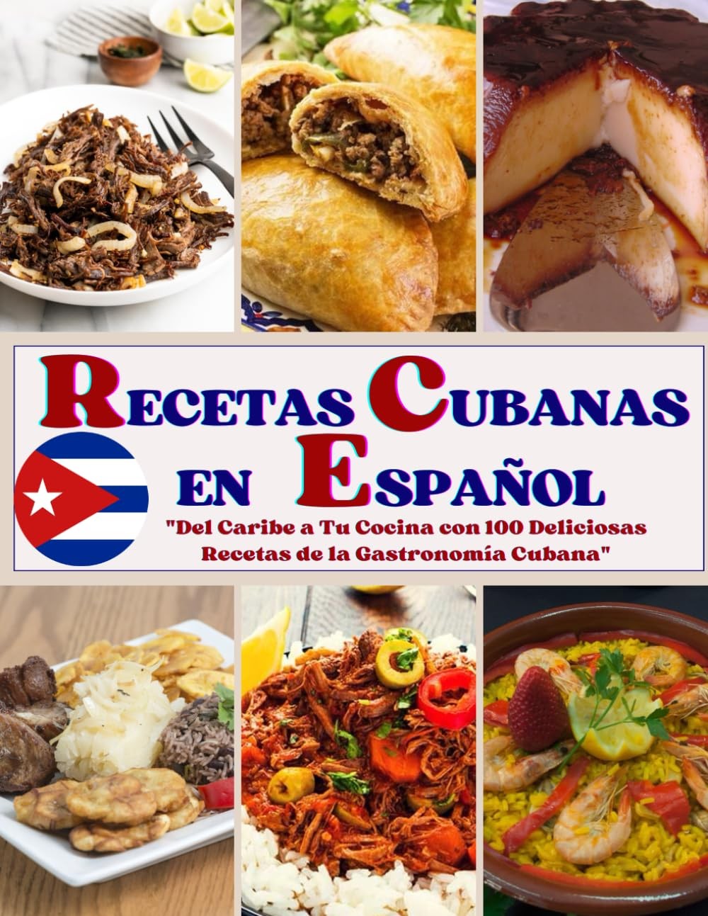RECETAS CUBANAS EN ESPAÑOL: Del Caribe a Tu Cocina con 100 Deliciosas Recetas de