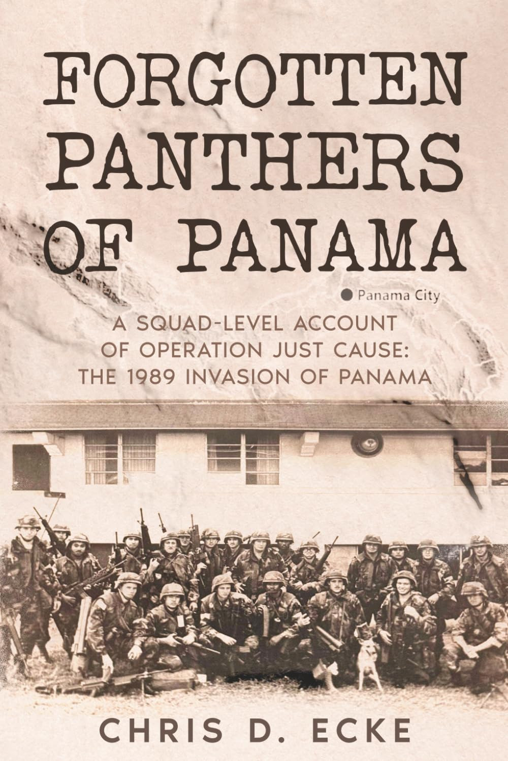 Forgotten Panthers of Panama: A Squad-Level Account of Operation Just Cause: The
