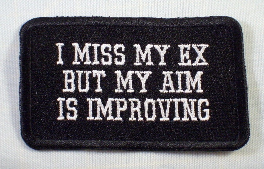 I MISS MY EX,BUT MY AIM IS IMPROVING  Biker Vest Jacket Patch, embroidered, MC