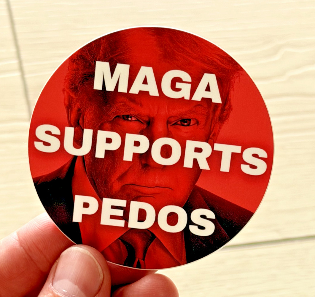 MAGA SUPPORTS PEDOS  Matte Circular Political Satire Sticker Trump Epstein 3x3