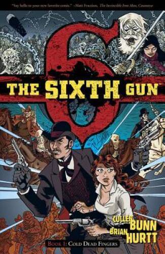 The Sixth Gun, Book 1: Cold Dead Fingers - Paperback By Cullen Bunn - VERY GOOD