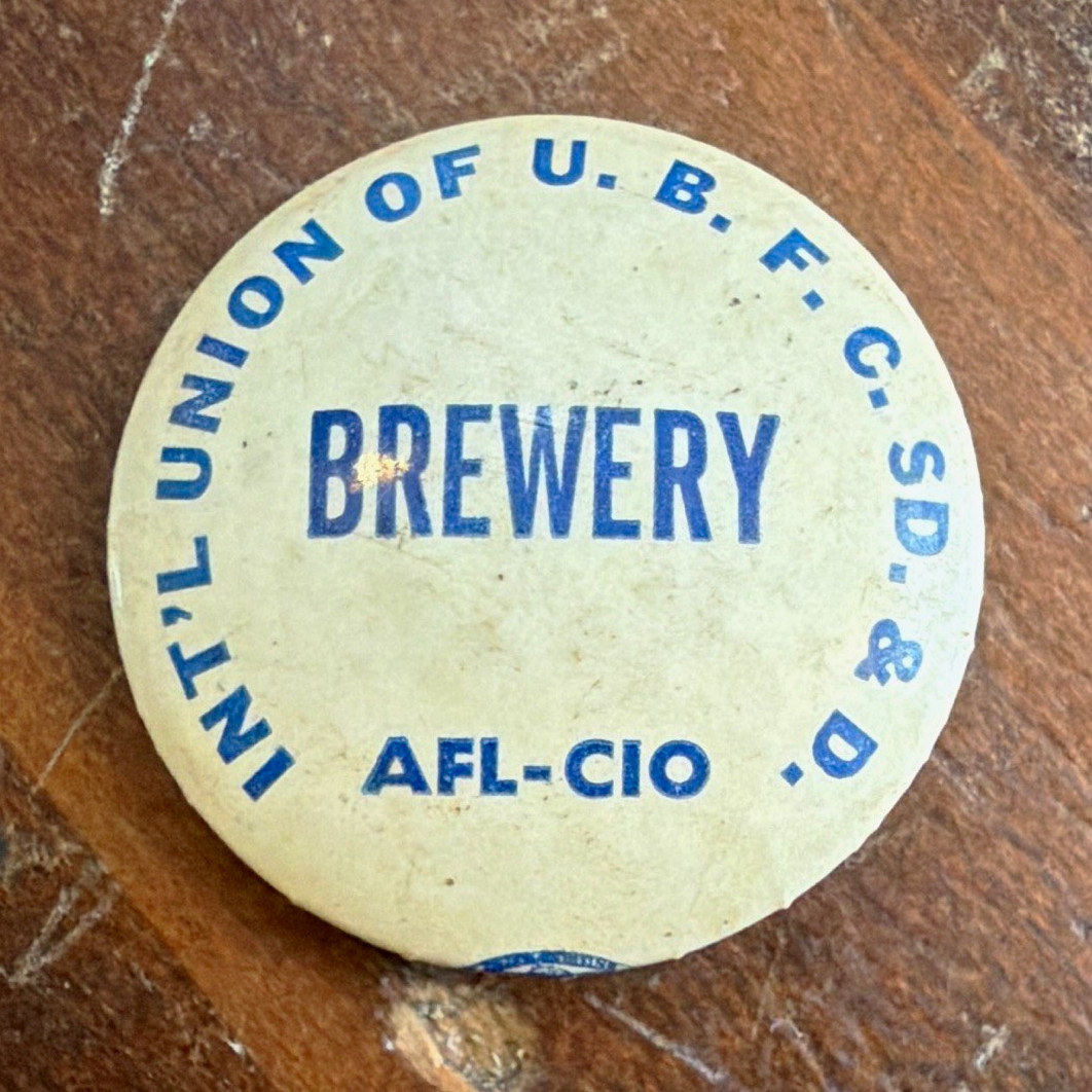 International Union U.B.F.C. S.D. & B. of A. AFL-CIO Brewery Pinback Button