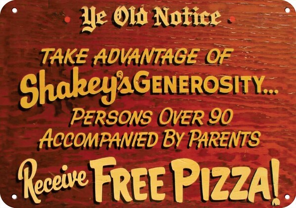People Over 90 Get Free SHAKEY'S PIZZA with Parents DECORATIVE METAL SIGN