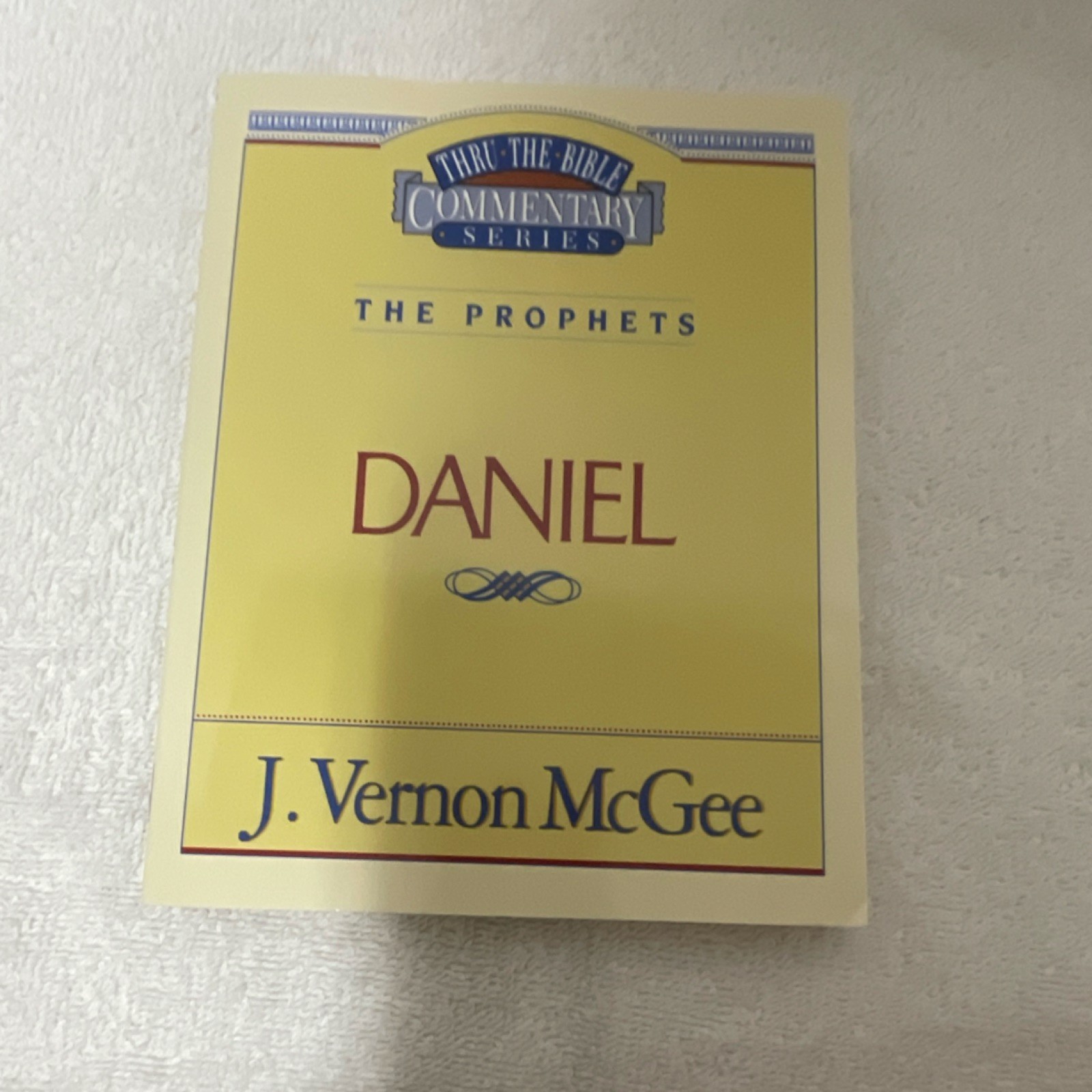 Thomas Nelson Thru the Bible Commentary The Prophets Daniel J. Vernon McGee