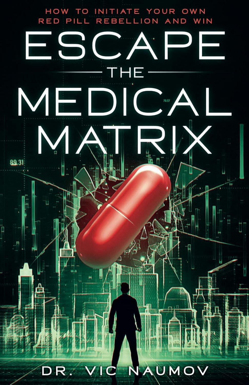 Escape the Medical Matrix: How to Initiate Your Own Red Pill Rebellion and WIN