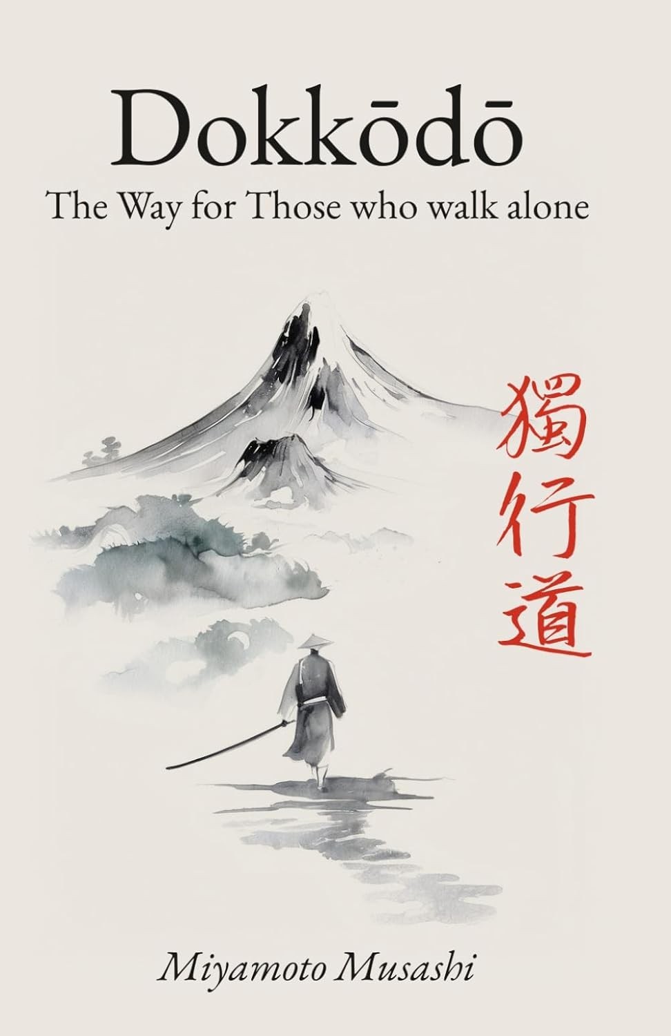 Dokkodo. The Way for Those Who Walk Alone: 21 Principles of Japanese... 