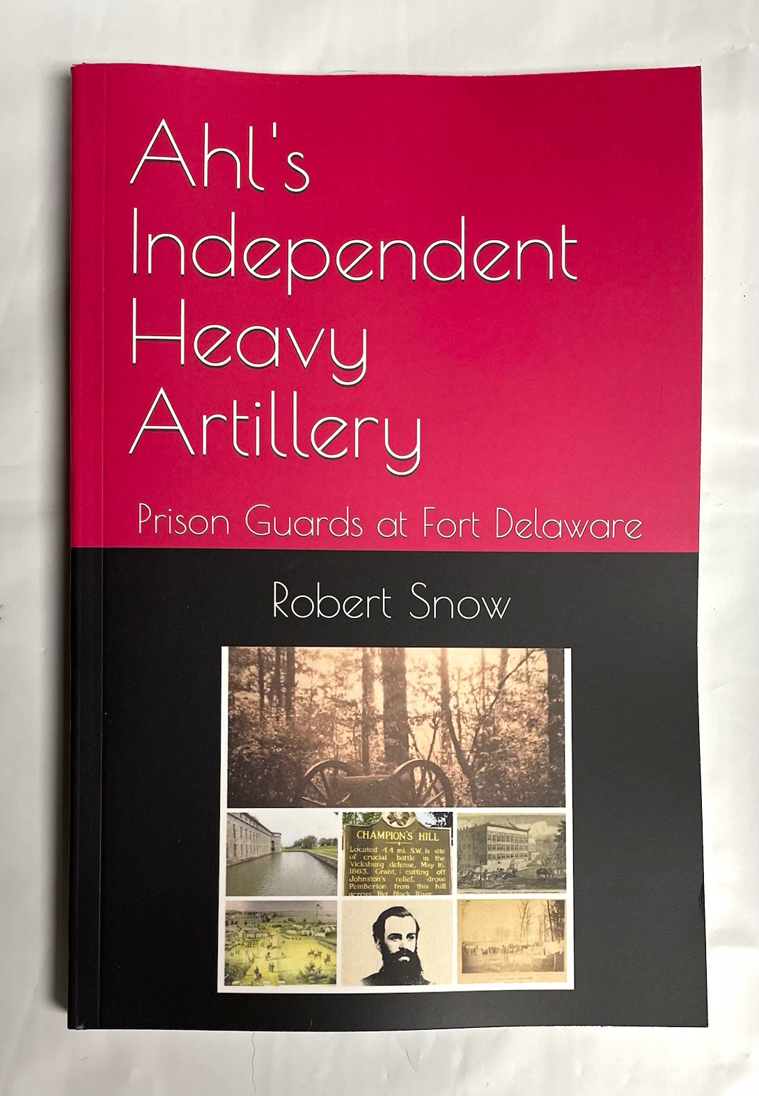 Ahl's Independent Hvy Artillery Fort Delaware prison guards Civil War Robt Snow