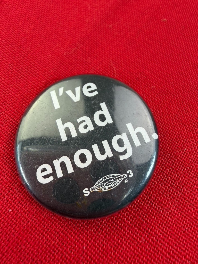 VTG Original Collectible Political Protest I\'ve had enough Union Pin back Button