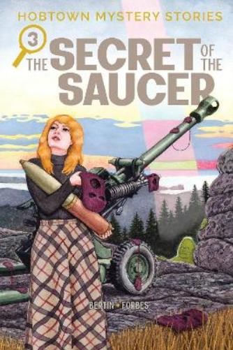 Kris Bertin Hobtown Mystery Stories Vol. 3: The Secret of the Saucer (Paperback)
