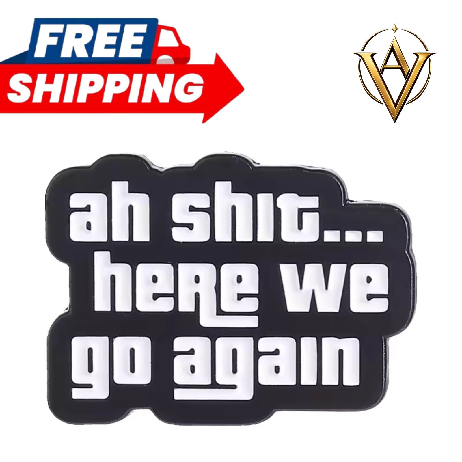 Ah Shi.... Here We Go Again Enamel Pin Funny Quote Lapel Pin Gift 