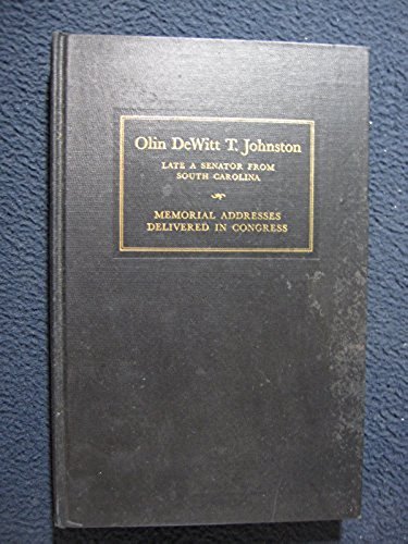 Olin Dewitt T. Johnston Senator From South Carolina. Memorial Address