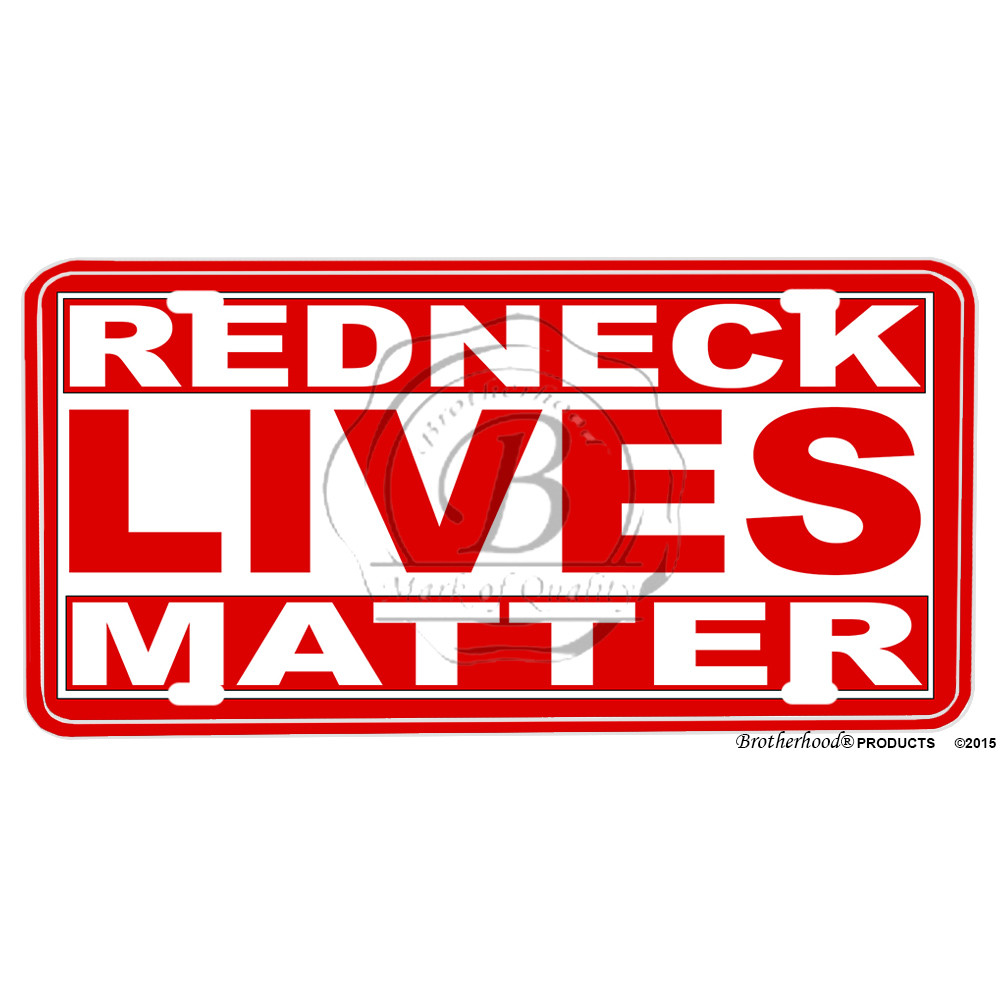 Redneck Lives Matter Redneck Red & White Edition Aluminum License Plate