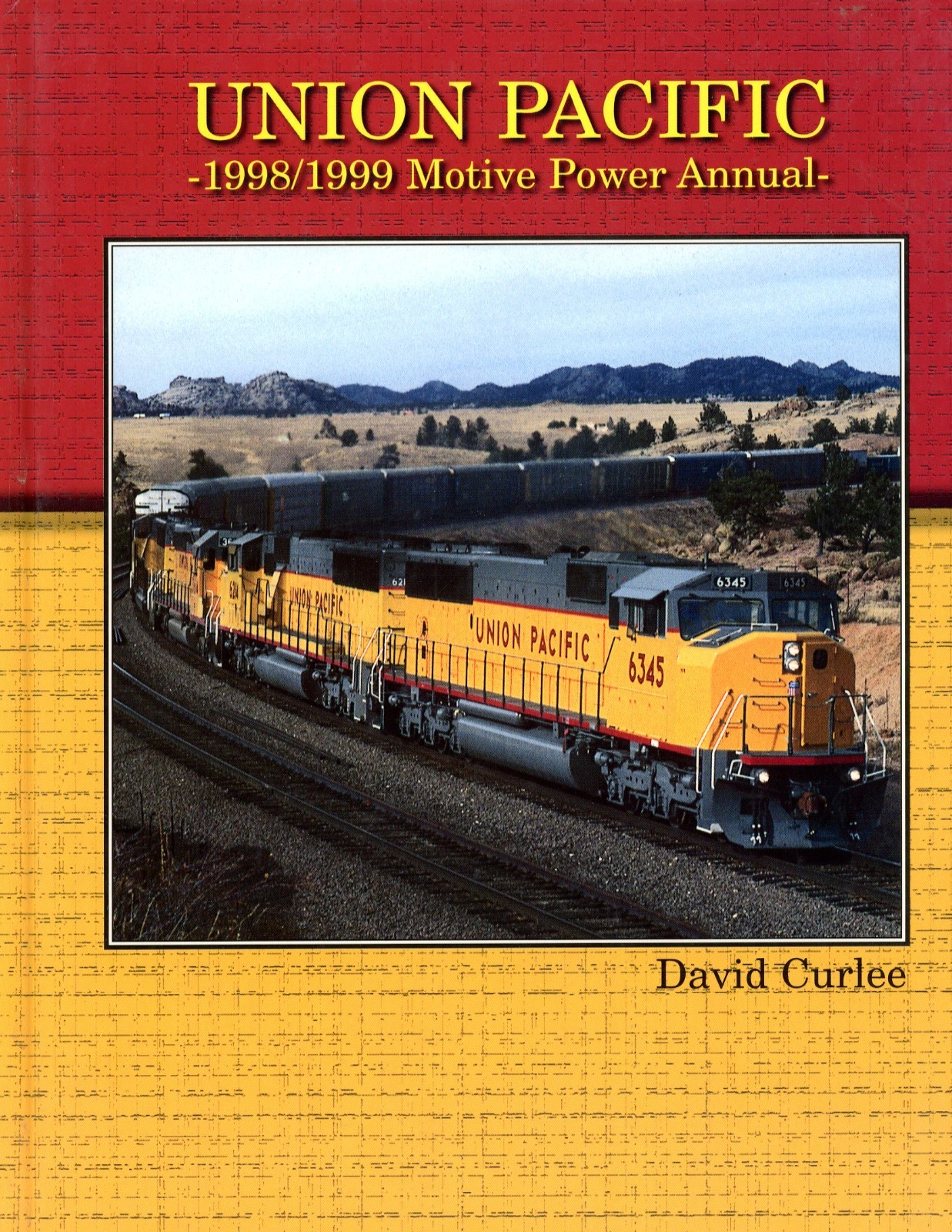 UNION PACIFIC 1998/1999 MOTIVE POWER ANNUAL BY DAVID CURLEE