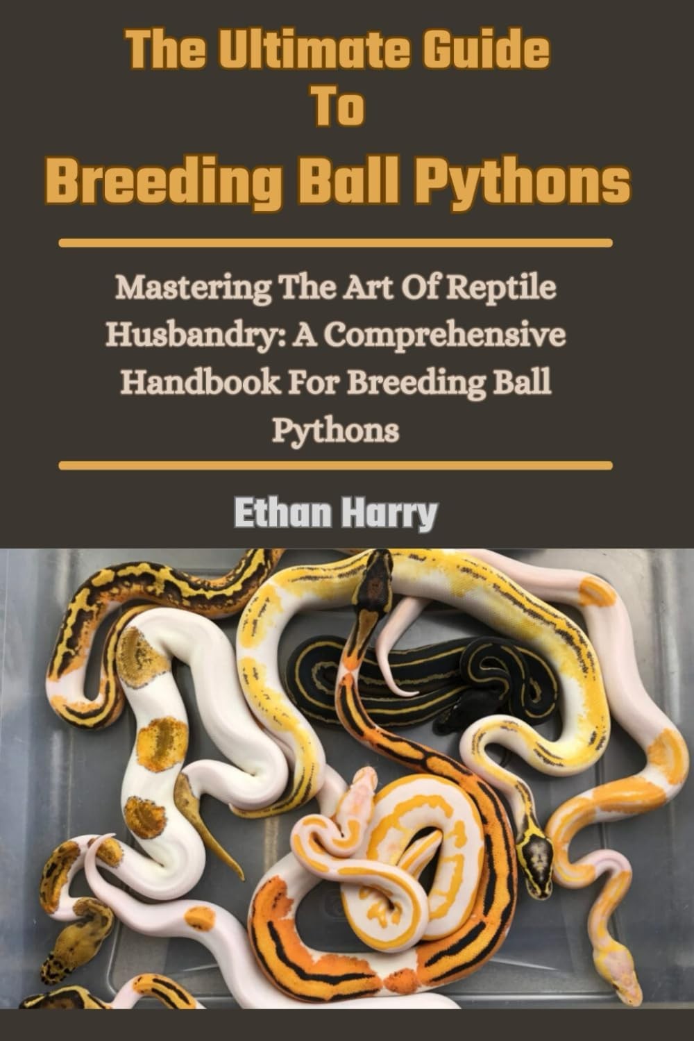 The Ultimate Guide To Breeding Ball Pythons: Mastering The Art Of Reptile Husban