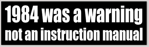 1984 Was a Warning Not an Instruction Manual Vinyl Bumper Sticker 2.4 x 8 Inch