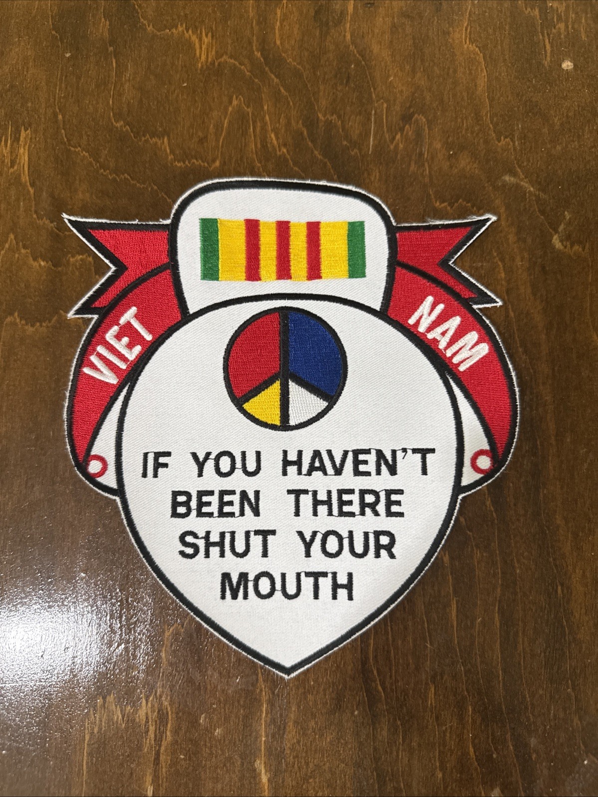 Vietnam War Patch PEACE Symbol IF YOU HAVEN'T BEEN THERE SHUT YOUR MOUTH