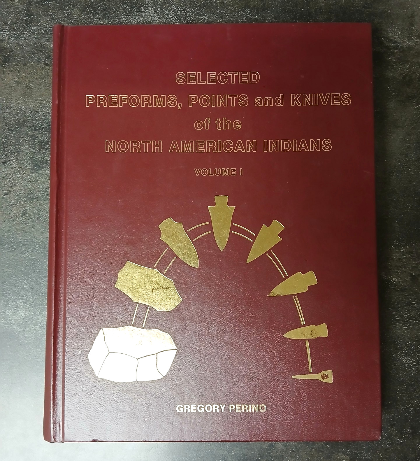 Signed 1st Printing - Perino's Selected Preforms, Points, & Knives Vol. 1, 1985