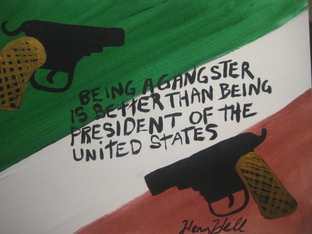 HENRY HILL  GOODFELLA MOB ART BEING A GANGSTER IS BETTER THAN PRESIDENT USA