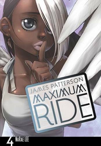 Maximum Ride: The Manga, Vol. 4 - Paperback By Patterson, James - GOOD