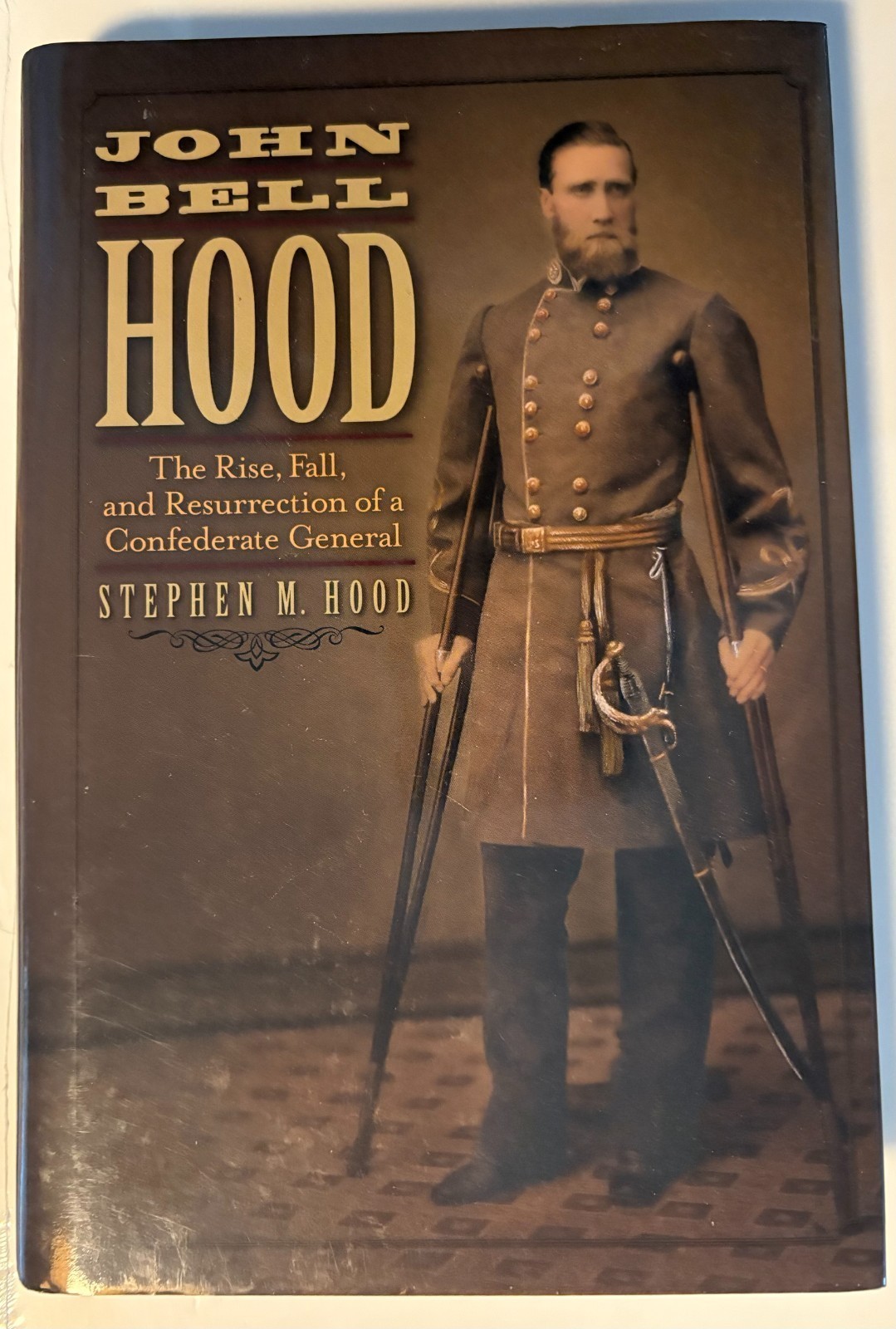 John Bell Hood:  The Rise, Fall, and Resurrection (New) (Signed)