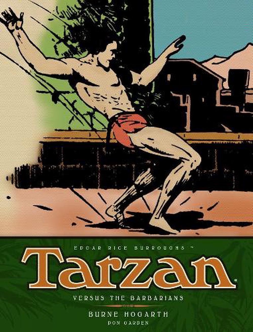 Tarzan versus the Barbarians: The Complete Burne Hogarth Sundays and Dailies Lib