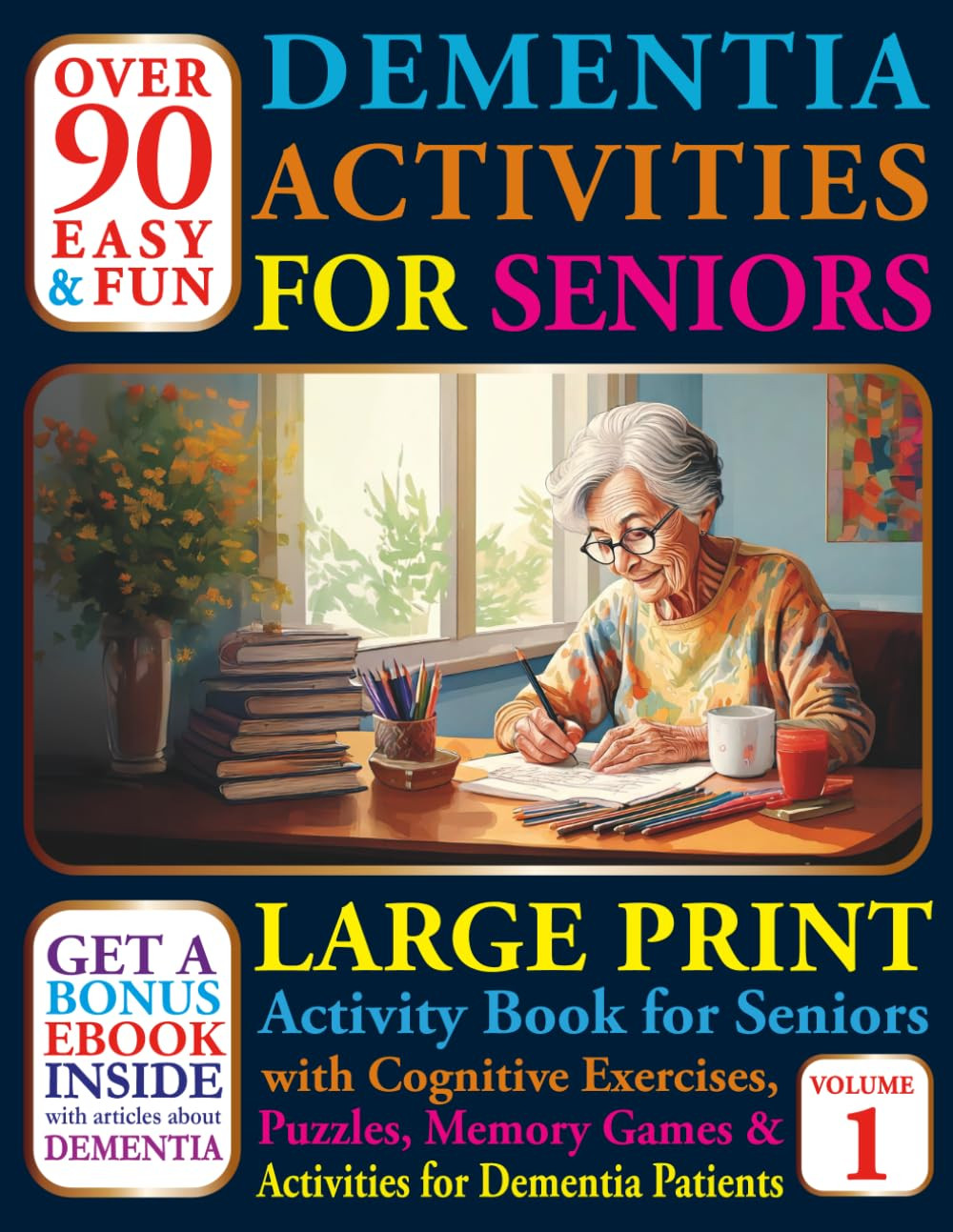 Over 90 Easy and Fun Dementia Activities for Seniors: Large Print Cognitives Exe