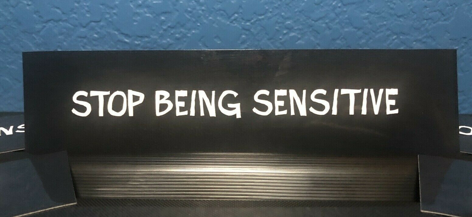 STOP BEING SENSITIVE Bumper Sticker 2”x8” Anti PC Fake Woke Snowflake Tough Love