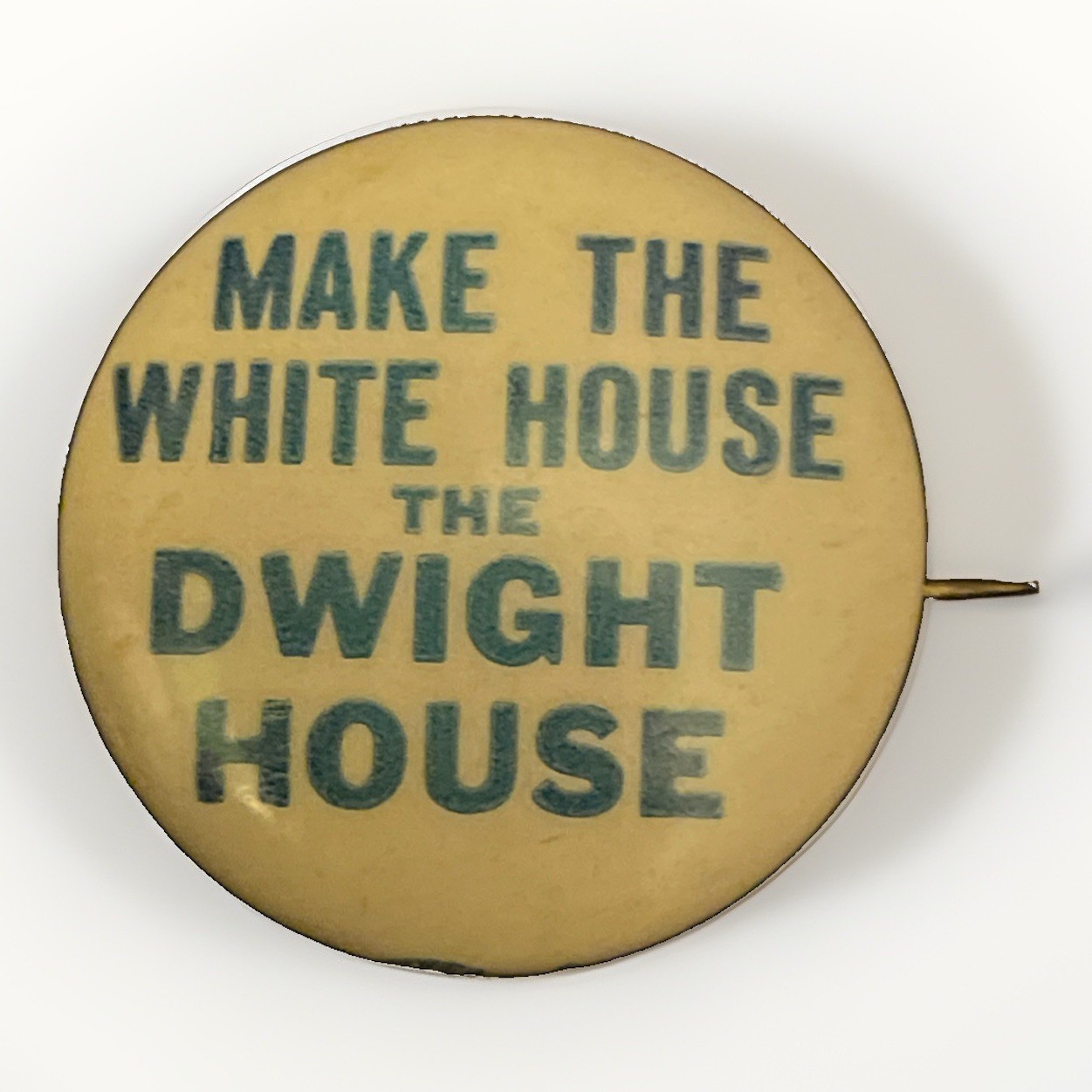 Make The White House The Dwight House Campaign Button 1952 Dwight D Eisenhower ￼