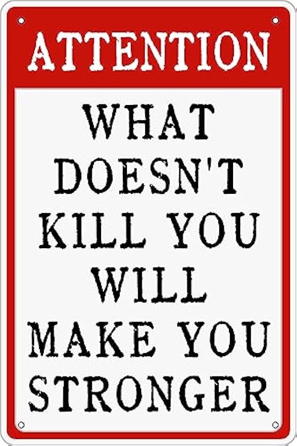 Tin Metal Signs Attention What Doesn't Kill You Will Make You Stronger Vintage 