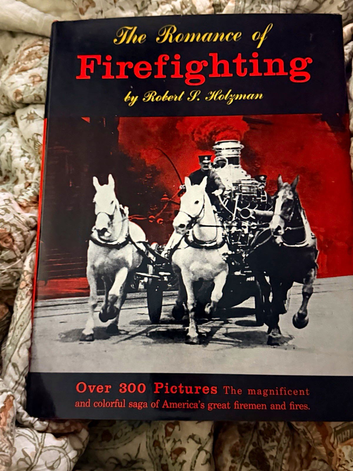 The Romance of Firefighting by Robert S. Holzman Illustrated 1946 300+ Pics