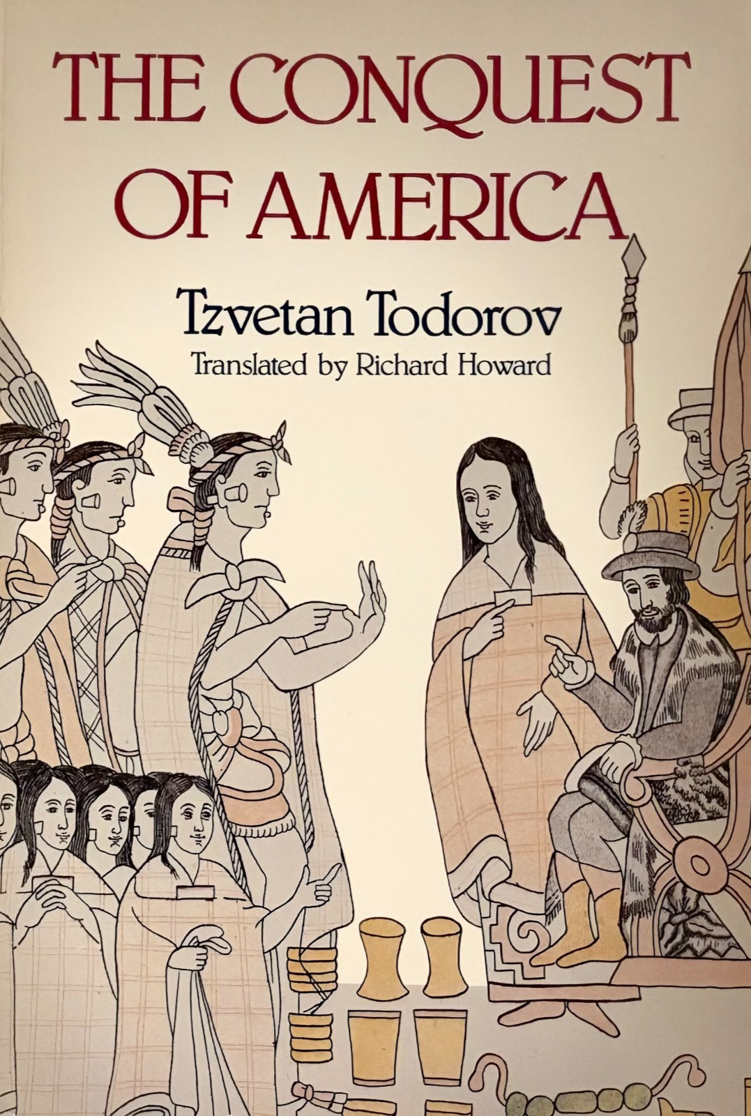 THE CONQUEST OF AMERICA-SERIOUS STUDY NATIVE AMERICAN HISTORY-TZVETAN TODOROV