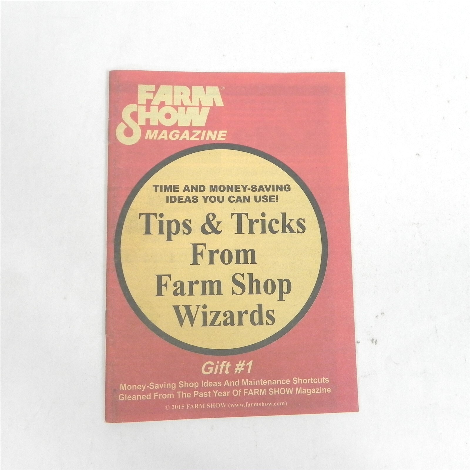 2015 FARM SHOW MAGAZINE TIPS & TRICKS FROM FARM SHOP WIZARDS MONEY SAVING 