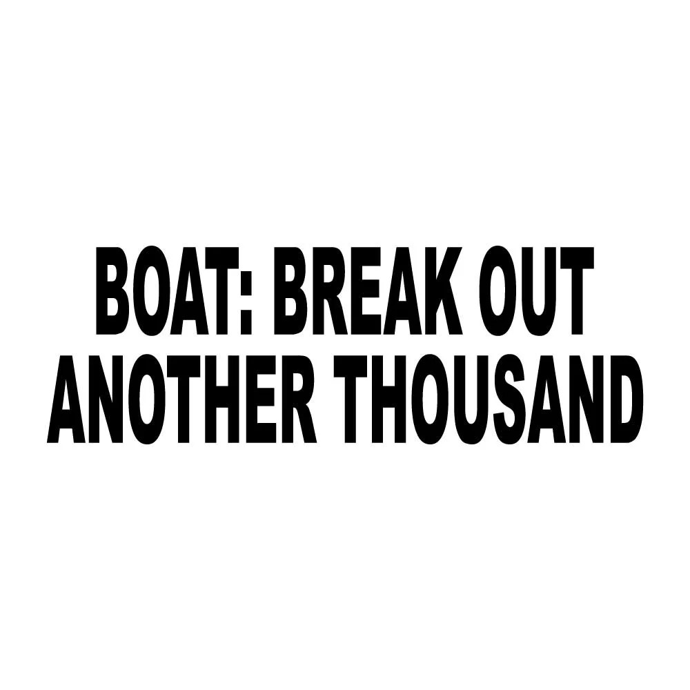 Boat Break Out Another Thousand Decal Sticker Black Die Cut Vinyl
