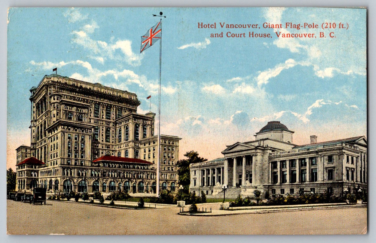 Postcard - Hotel Vancouver, Giant Flag-pole And Court House, Vancouver, B. C.