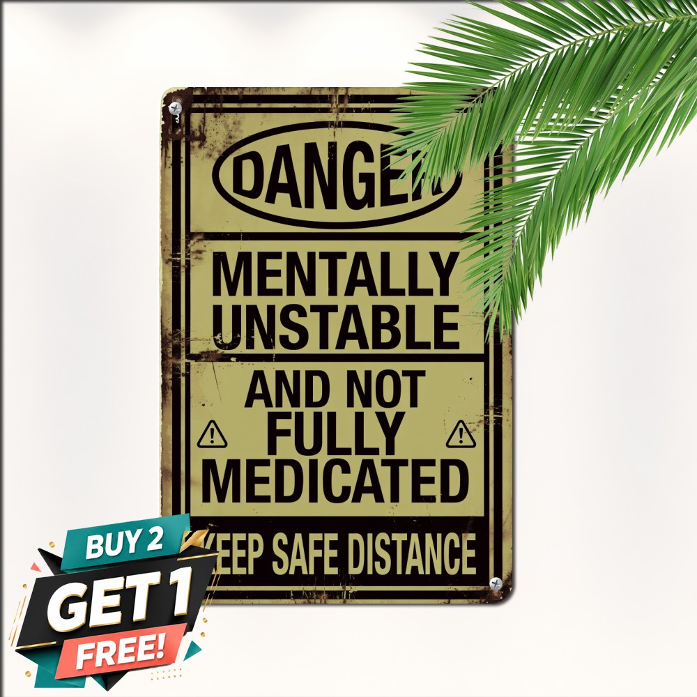 Mentally Unstable Funny Warning Sign Weatherproof Aluminum Joke Wall Decor