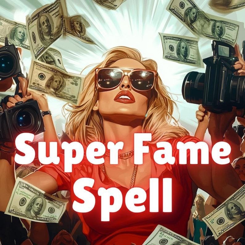 Super Fame Spell - Rise into Fame, Influence, Wealth, and Unstoppable Popularity