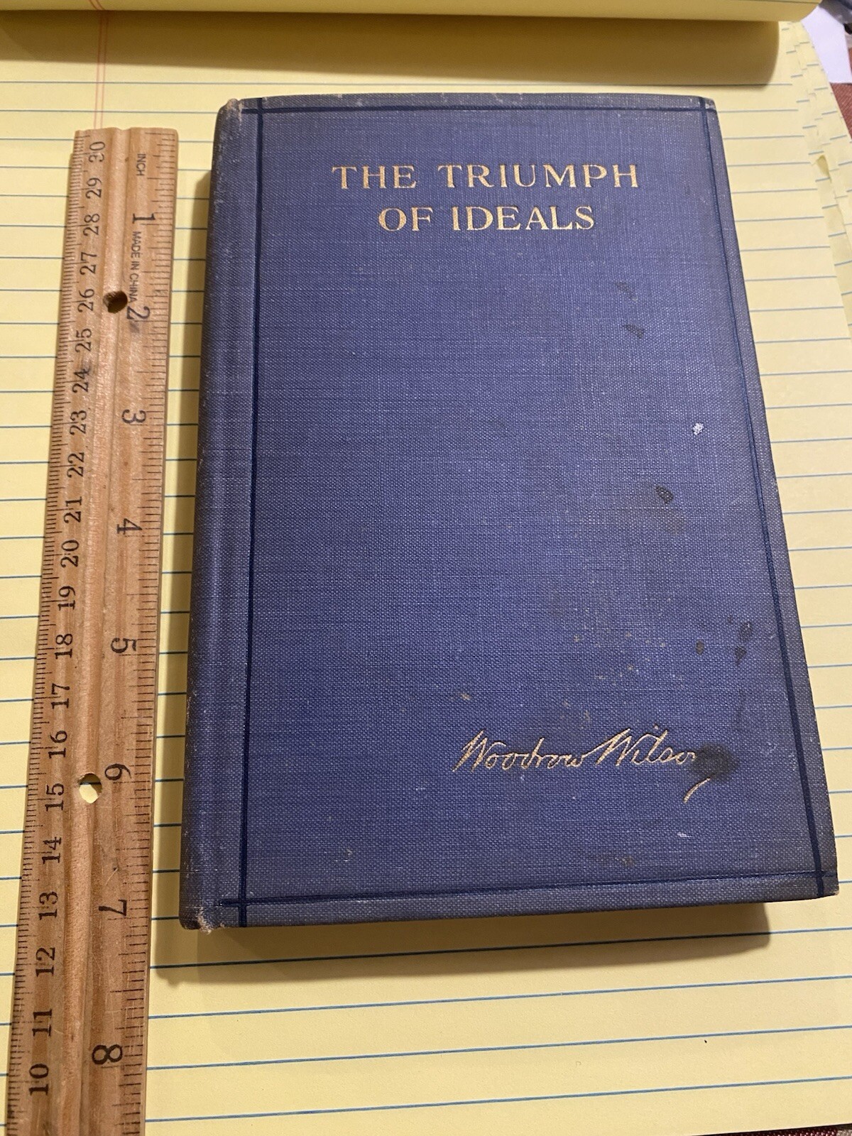 1919 THE TRIUMPH OF IDEALS BOOK BY WOODROW WILSON Speeches, Messages, Addresses