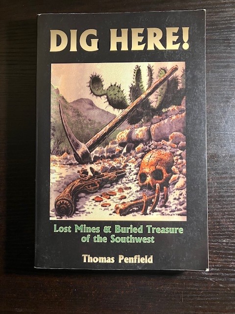 DIG HERE LOST MINES & BURIED TREASURE OF THE SOUTHWEST by Thomas Penfield PB