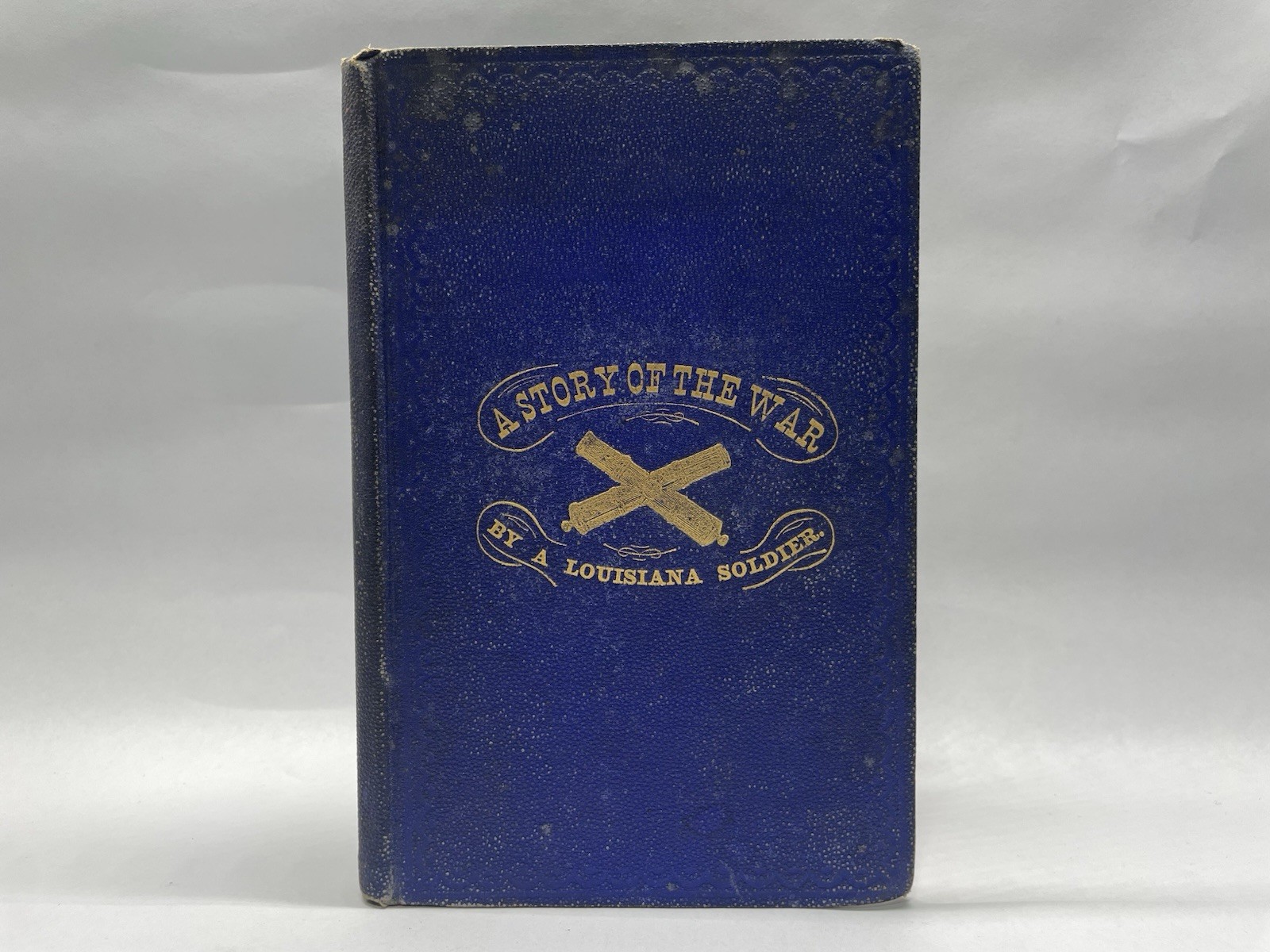 A Soldier's Story of the War, Including The Marches And Battles Louisiana Troop