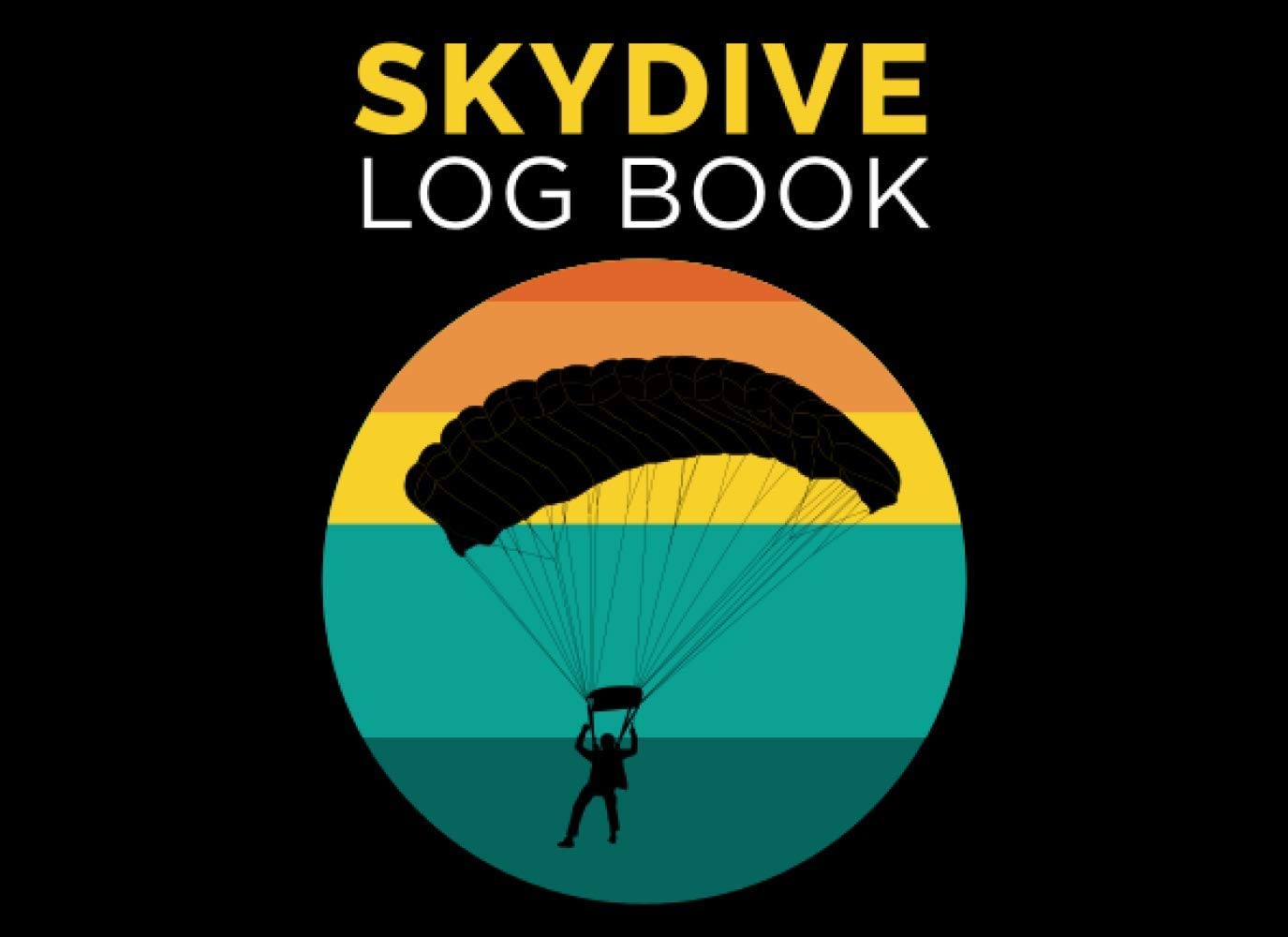 Skydive Log Book: Keep Track of Your Jumps (Gift Idea for for Skydiving Enthusia
