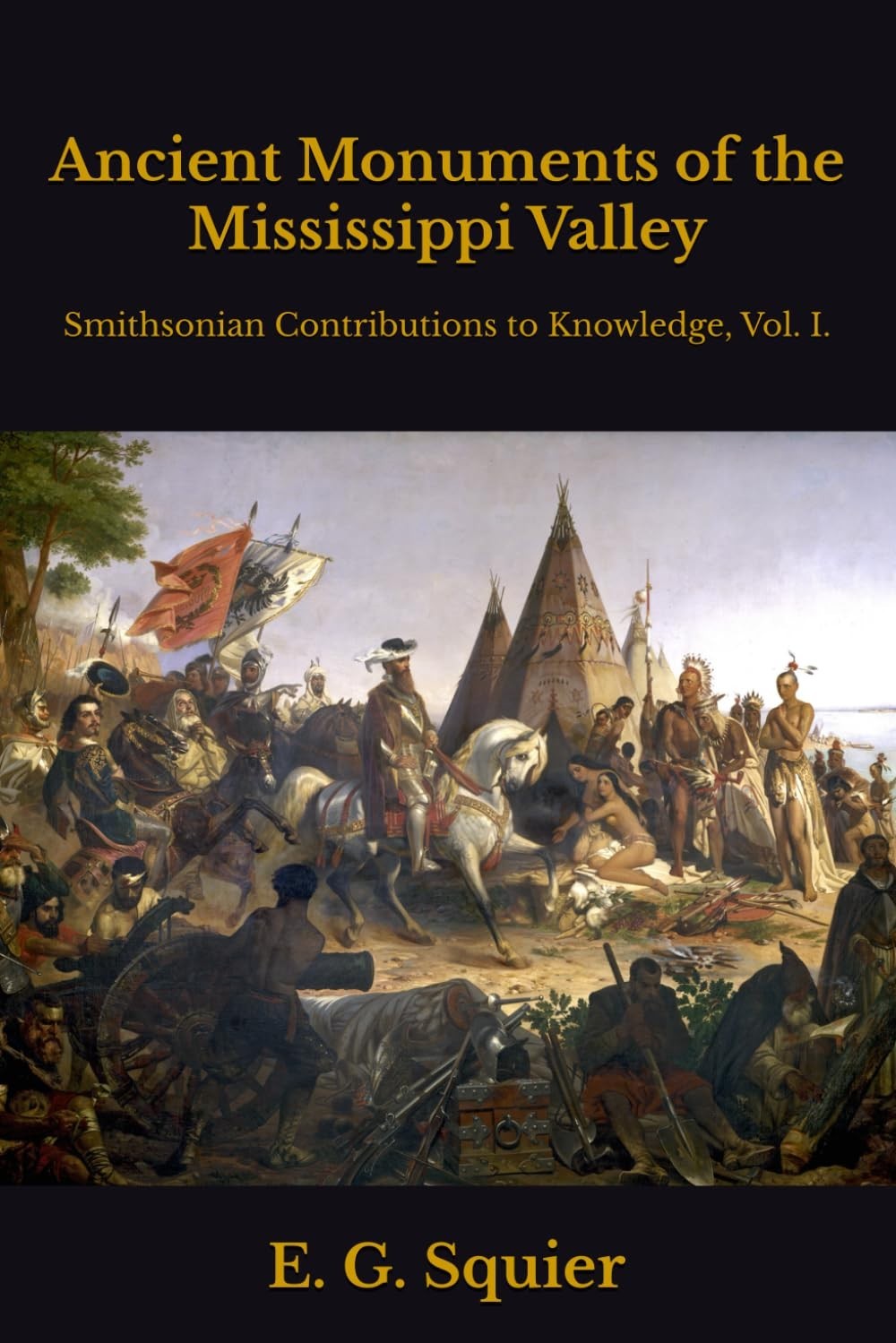 Ancient Monuments of the Mississippi Valley: Smithsonian Contributions to Knowle
