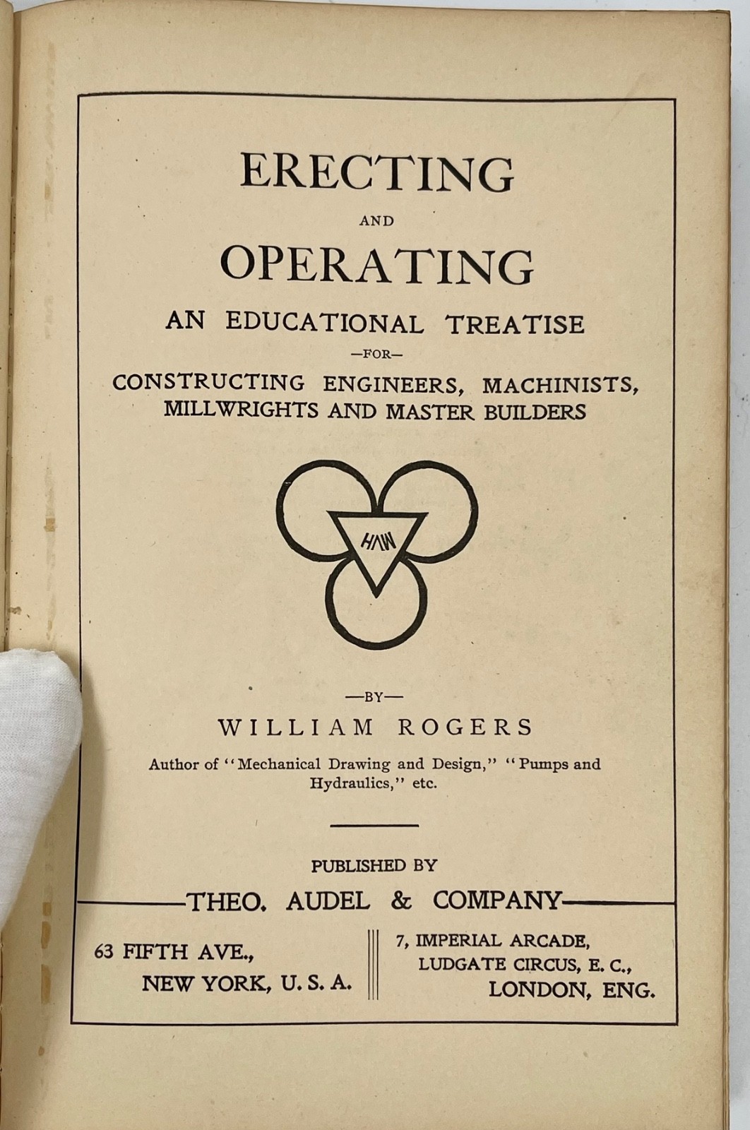 Rogers' Erecting and Operating: For Engineers, Machinists And Millwrights 1907