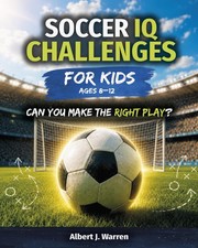 Soccer IQ Challenges for Kids: Real Game Situations, Soccer Strategy, and Decisi picture