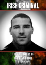 Irish Criminal The True Story Of Brendan Quinn Signed by Brendan Quinn/Steve W picture