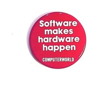 COMPUTERWORLD SOFTWARE MAKES HARDWARE HAPPEN PROMO BUTTON PINBACK VTG. picture