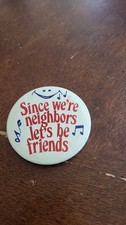 VTG SINCE WE'RE NEIGHBORS LET'S BE FRIENDS Pin Button  picture